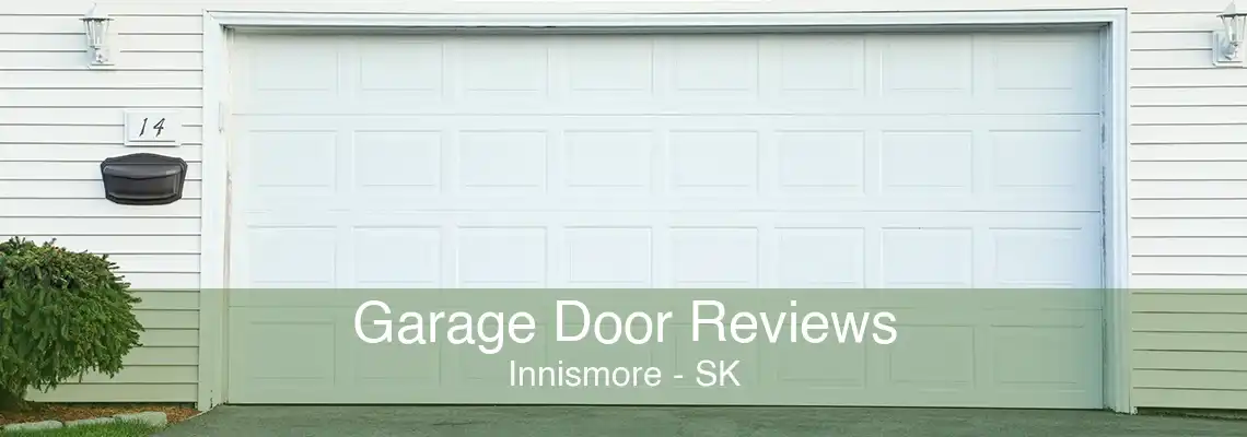 Garage Door Reviews Innismore - SK