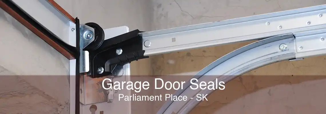 Garage Door Seals Parliament Place - SK