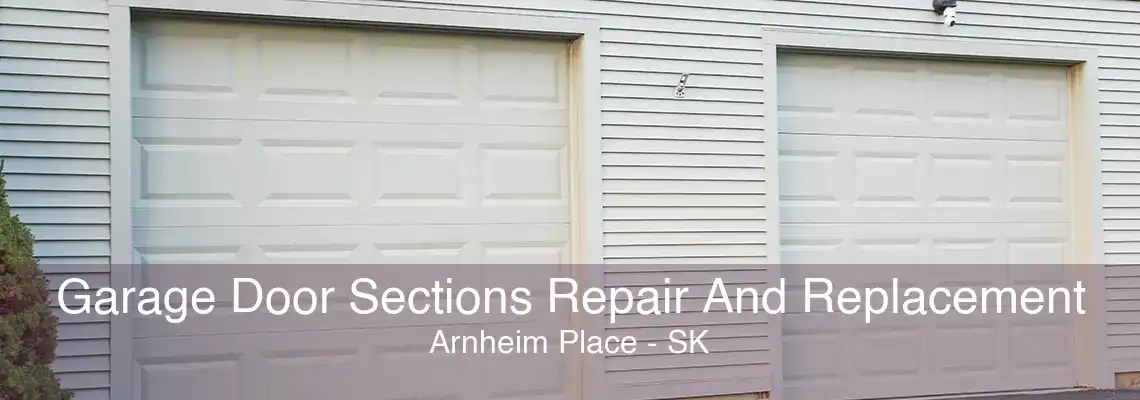 Garage Door Sections Repair And Replacement Arnheim Place - SK