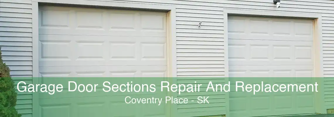 Garage Door Sections Repair And Replacement Coventry Place - SK