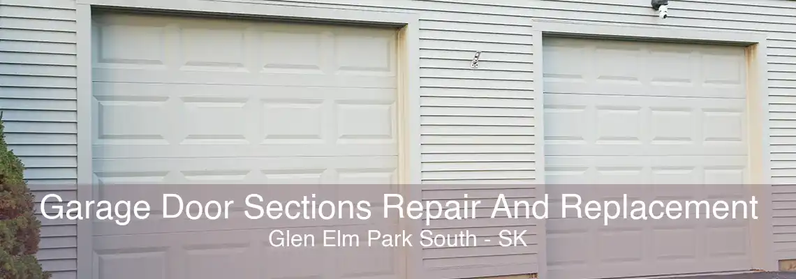 Garage Door Sections Repair And Replacement Glen Elm Park South - SK