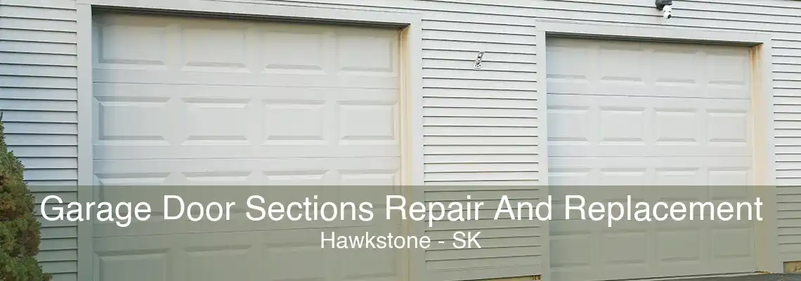 Garage Door Sections Repair And Replacement Hawkstone - SK