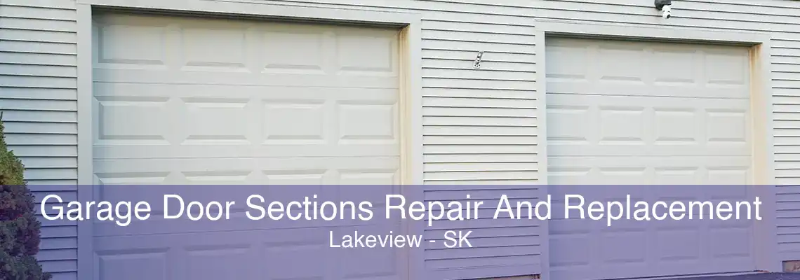 Garage Door Sections Repair And Replacement Lakeview - SK