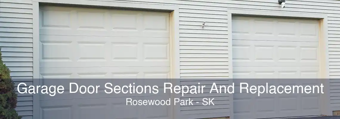 Garage Door Sections Repair And Replacement Rosewood Park - SK