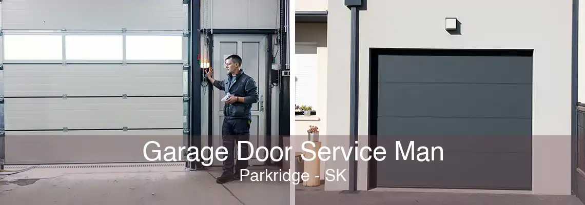 Garage Door Service Man Parkridge - SK