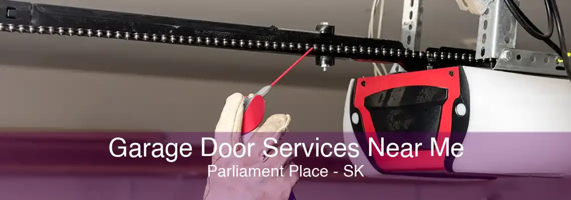 Garage Door Services Near Me Parliament Place - SK