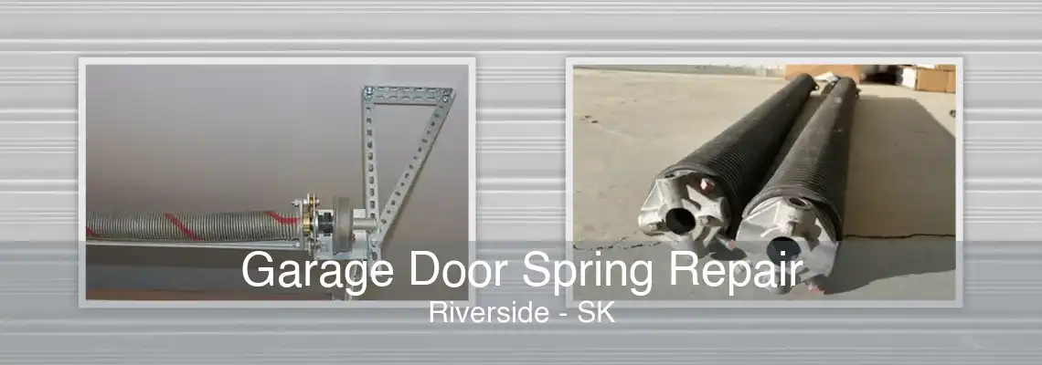 Garage Door Spring Repair Riverside - SK