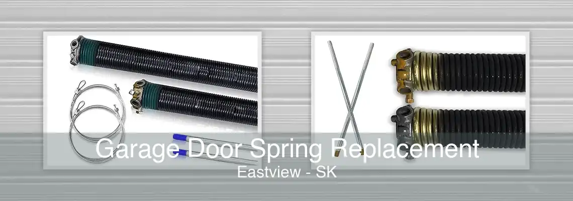 Garage Door Spring Replacement Eastview - SK