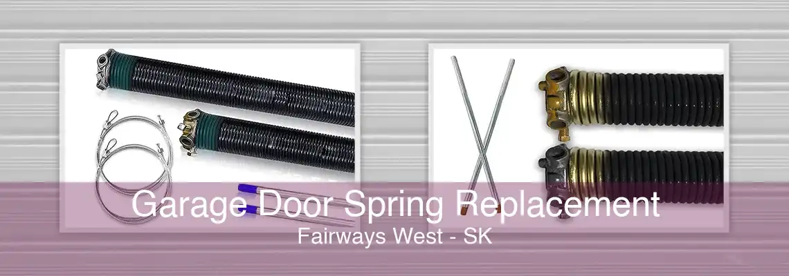 Garage Door Spring Replacement Fairways West - SK