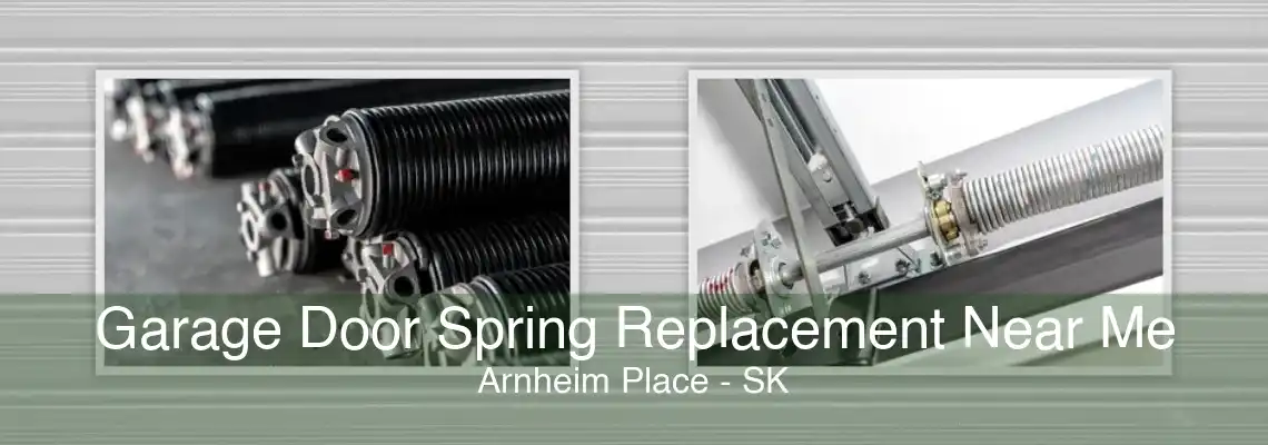 Garage Door Spring Replacement Near Me Arnheim Place - SK