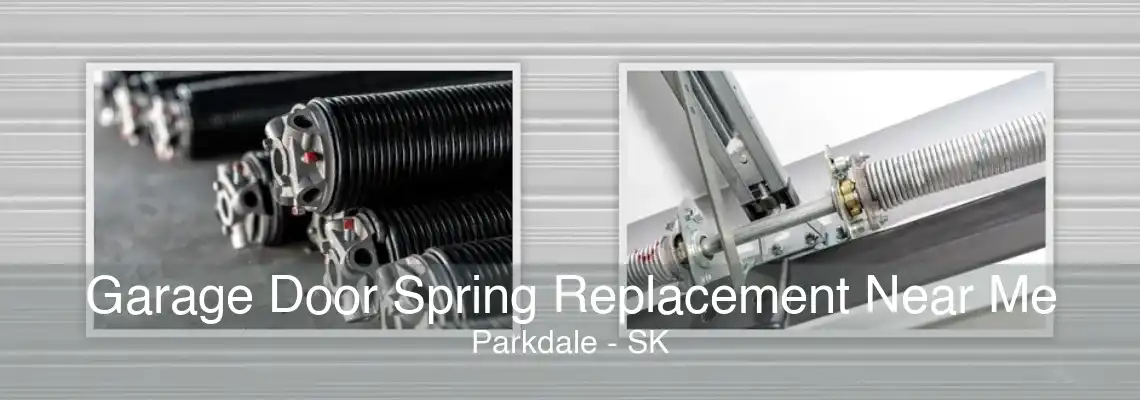 Garage Door Spring Replacement Near Me Parkdale - SK