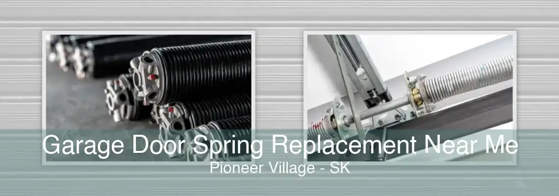 Garage Door Spring Replacement Near Me Pioneer Village - SK