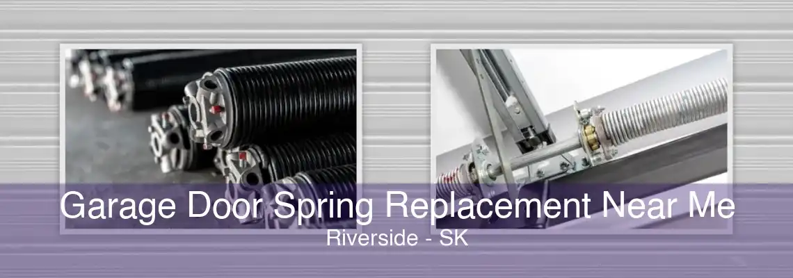 Garage Door Spring Replacement Near Me Riverside - SK