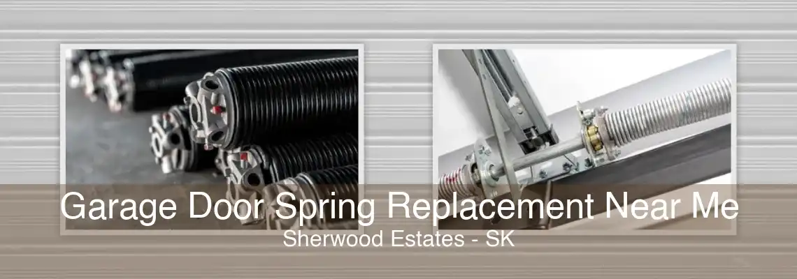 Garage Door Spring Replacement Near Me Sherwood Estates - SK