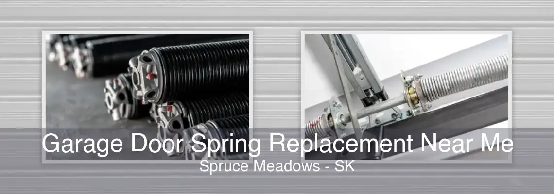 Garage Door Spring Replacement Near Me Spruce Meadows - SK