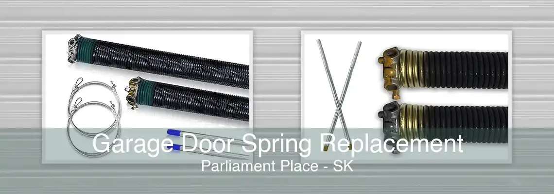 Garage Door Spring Replacement Parliament Place - SK