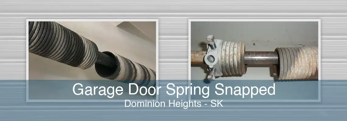 Garage Door Spring Snapped Dominion Heights - SK