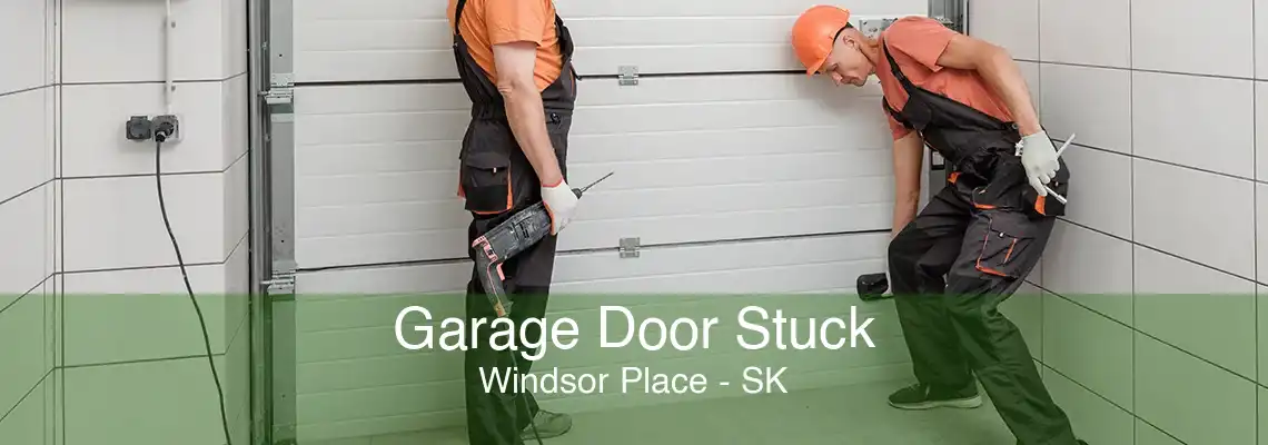 Garage Door Stuck Windsor Place - SK