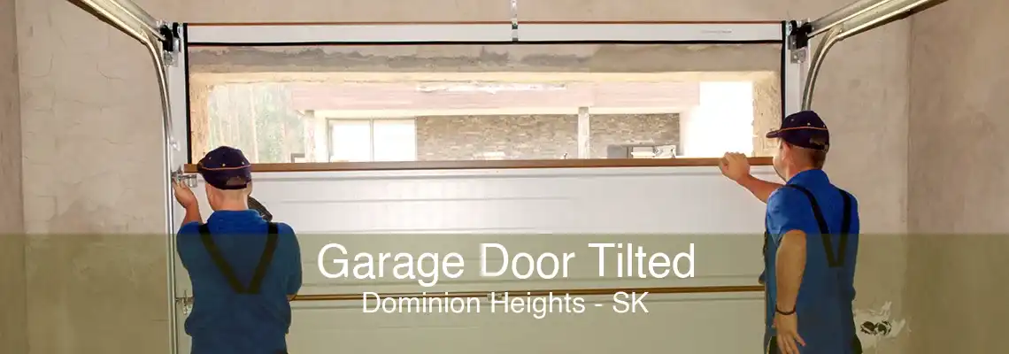 Garage Door Tilted Dominion Heights - SK