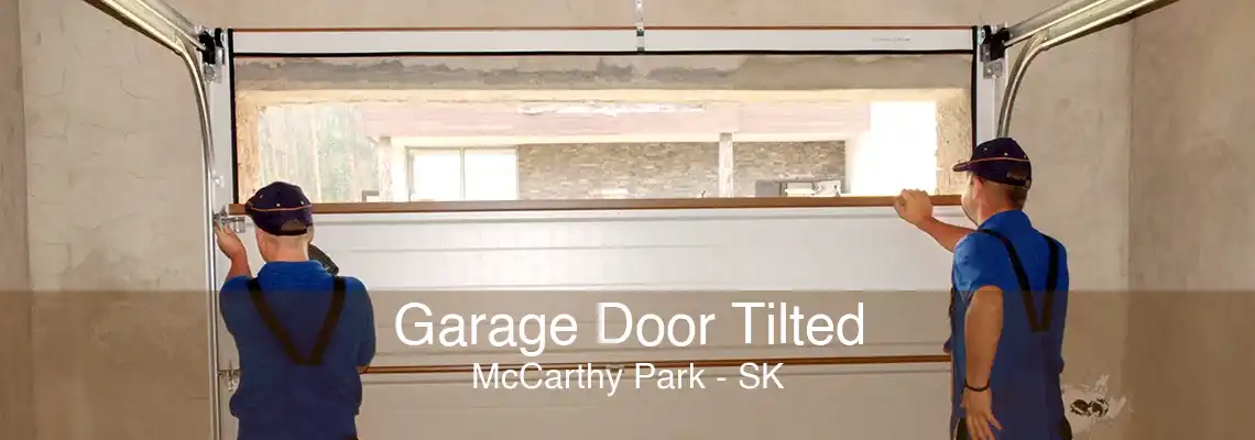 Garage Door Tilted McCarthy Park - SK