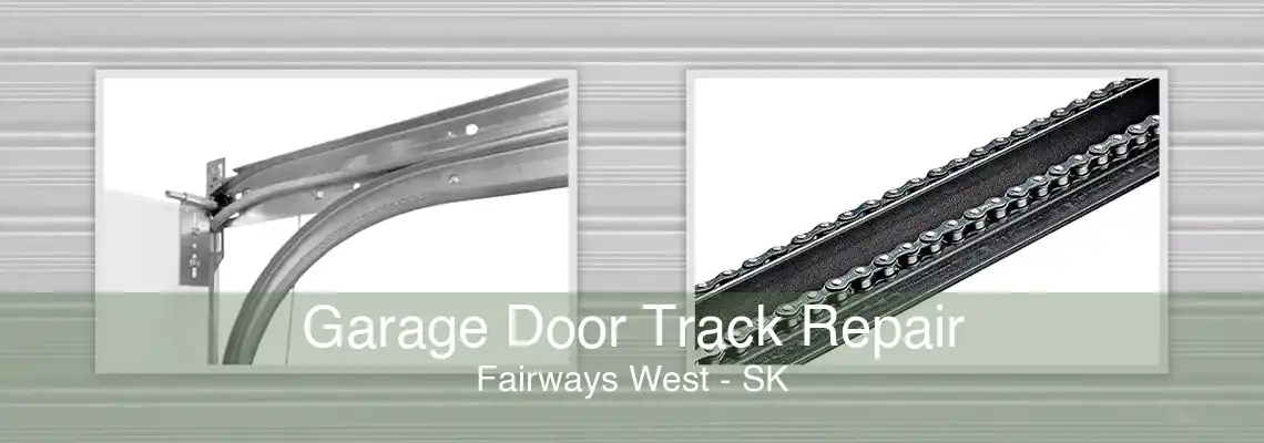 Garage Door Track Repair Fairways West - SK