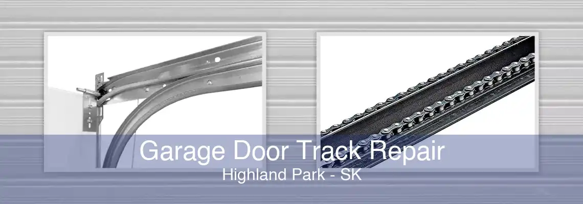 Garage Door Track Repair Highland Park - SK