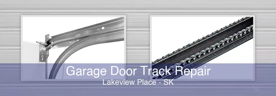 Garage Door Track Repair Lakeview Place - SK