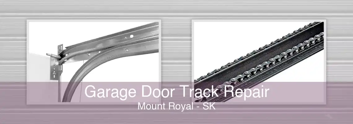 Garage Door Track Repair Mount Royal - SK