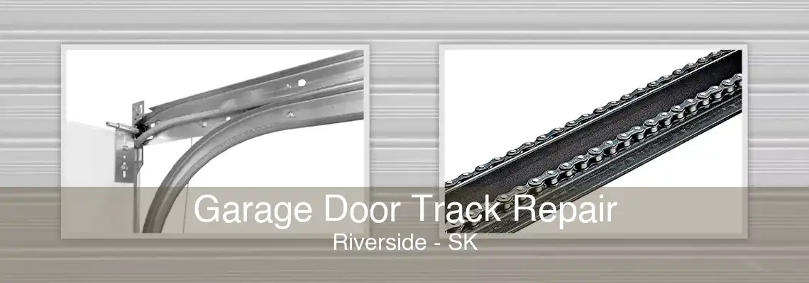 Garage Door Track Repair Riverside - SK