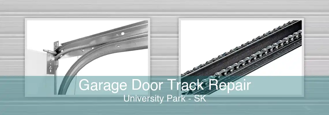 Garage Door Track Repair University Park - SK