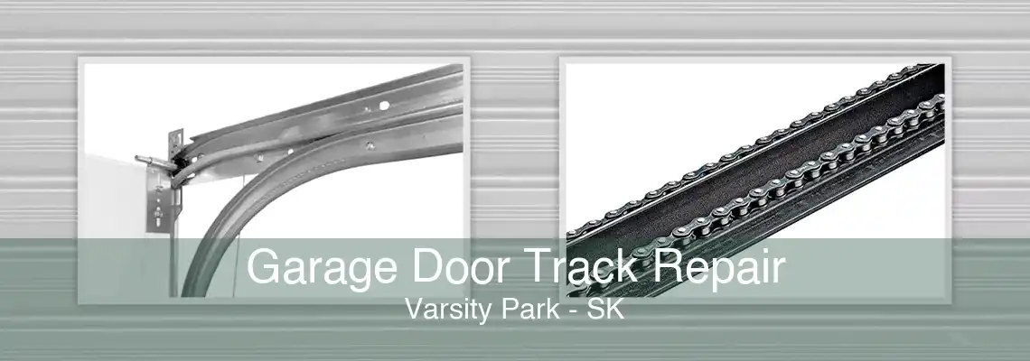 Garage Door Track Repair Varsity Park - SK