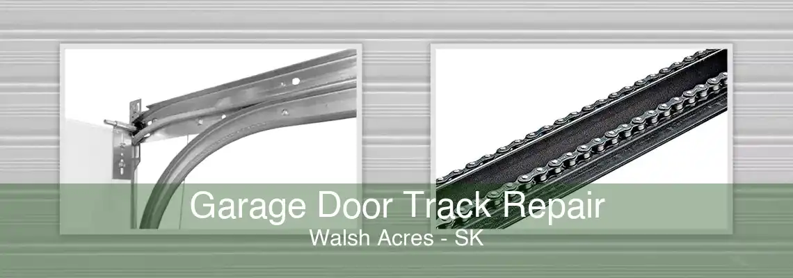 Garage Door Track Repair Walsh Acres - SK