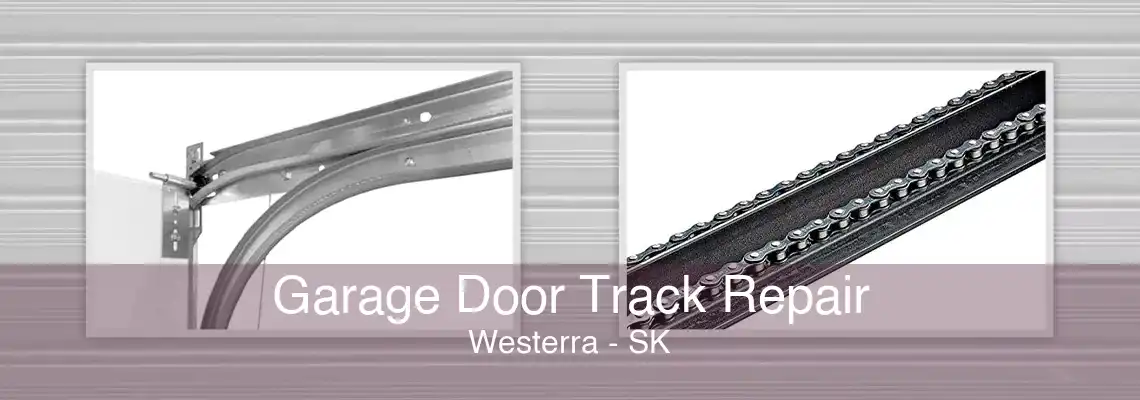 Garage Door Track Repair Westerra - SK