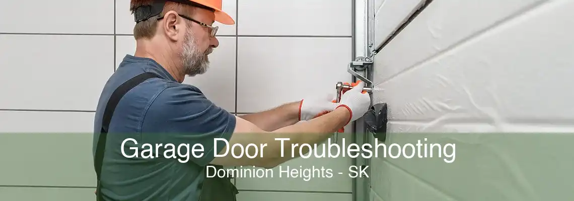 Garage Door Troubleshooting Dominion Heights - SK