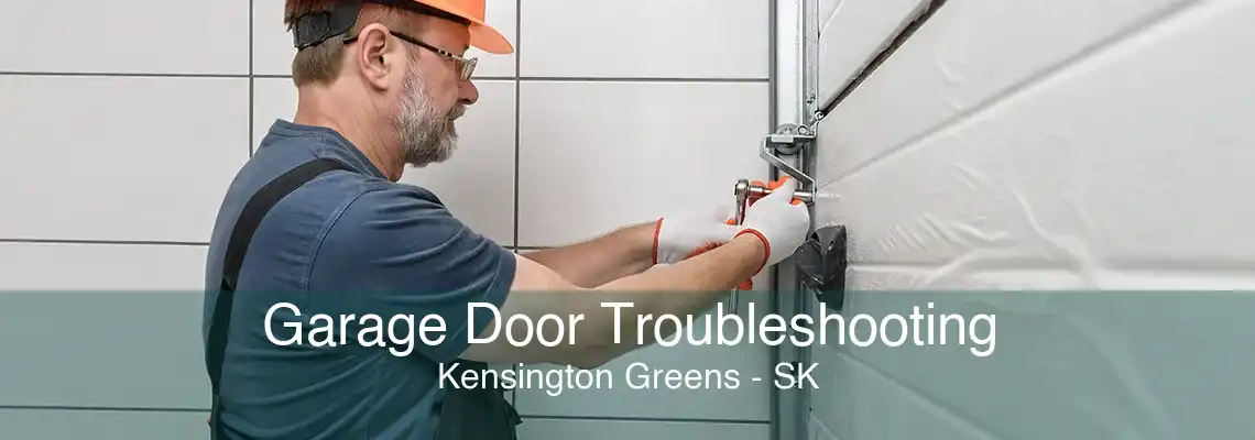 Garage Door Troubleshooting Kensington Greens - SK