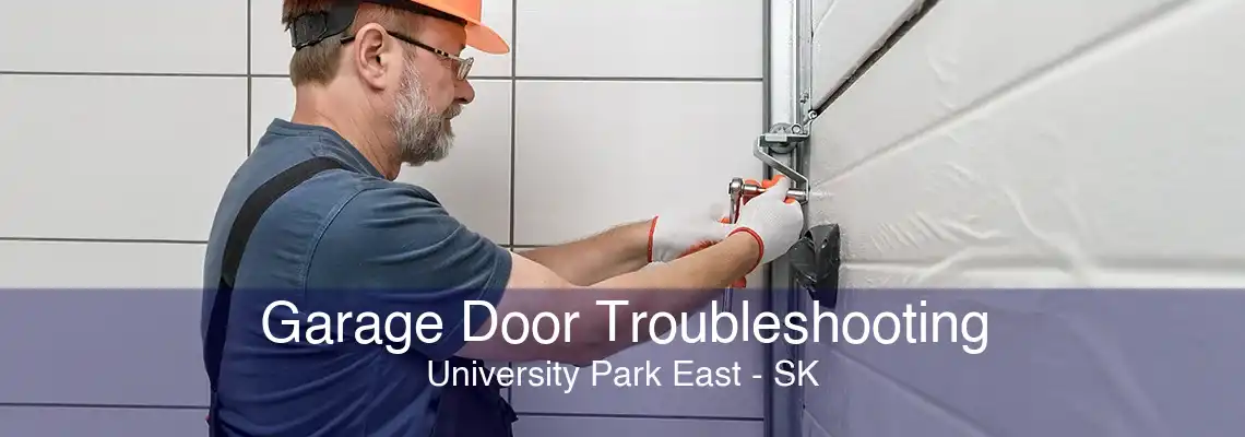 Garage Door Troubleshooting University Park East - SK