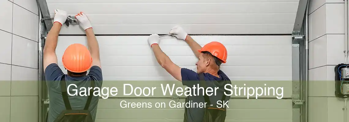 Garage Door Weather Stripping Greens on Gardiner - SK