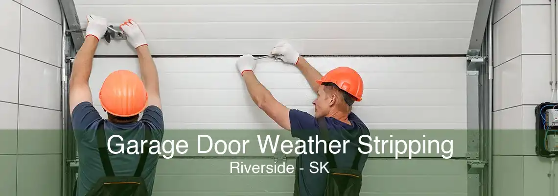 Garage Door Weather Stripping Riverside - SK