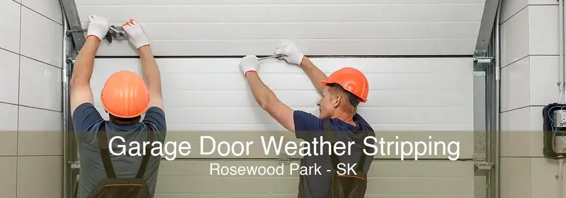 Garage Door Weather Stripping Rosewood Park - SK