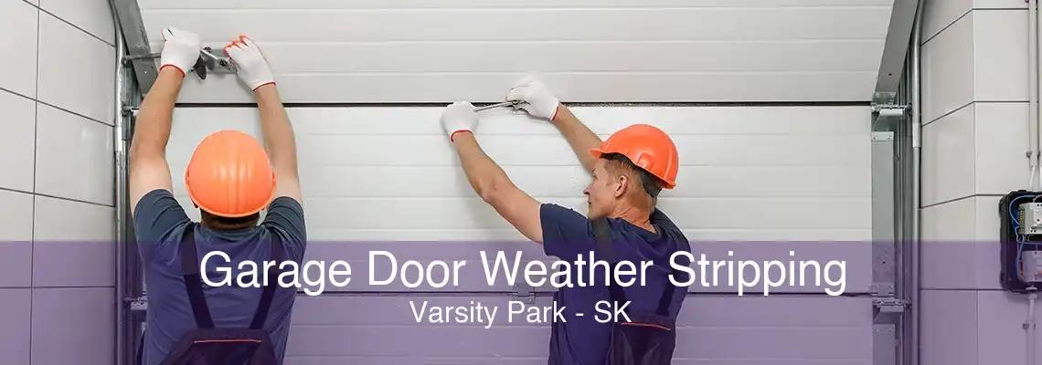 Garage Door Weather Stripping Varsity Park - SK