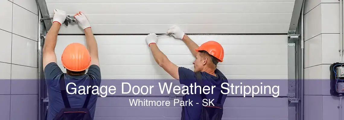 Garage Door Weather Stripping Whitmore Park - SK