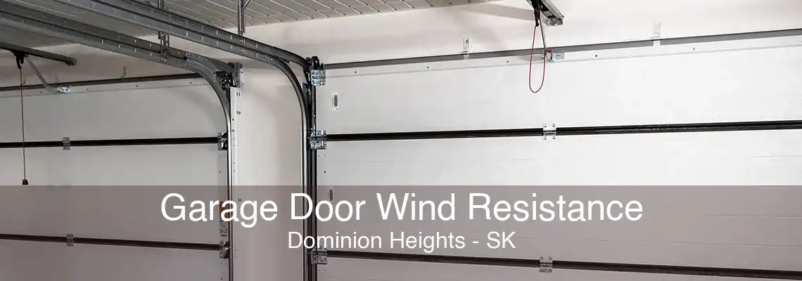 Garage Door Wind Resistance Dominion Heights - SK