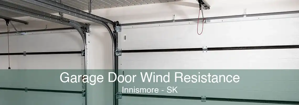 Garage Door Wind Resistance Innismore - SK