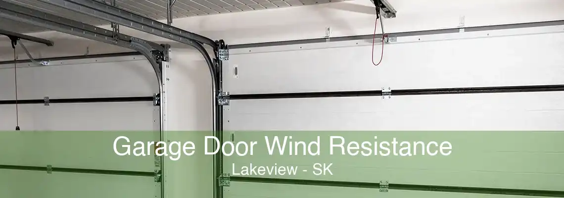 Garage Door Wind Resistance Lakeview - SK