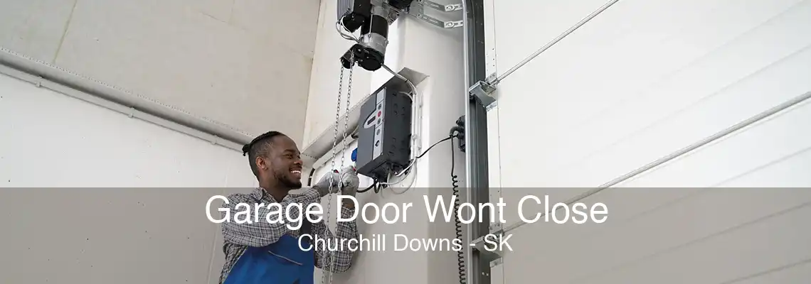 Garage Door Wont Close Churchill Downs - SK