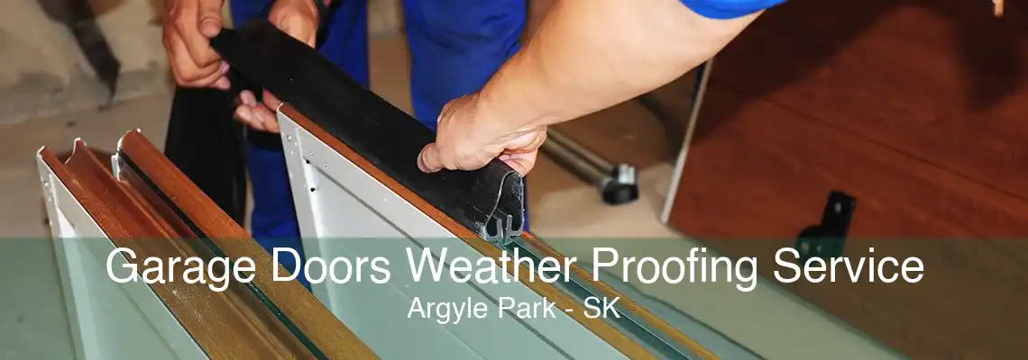 Garage Doors Weather Proofing Service Argyle Park - SK