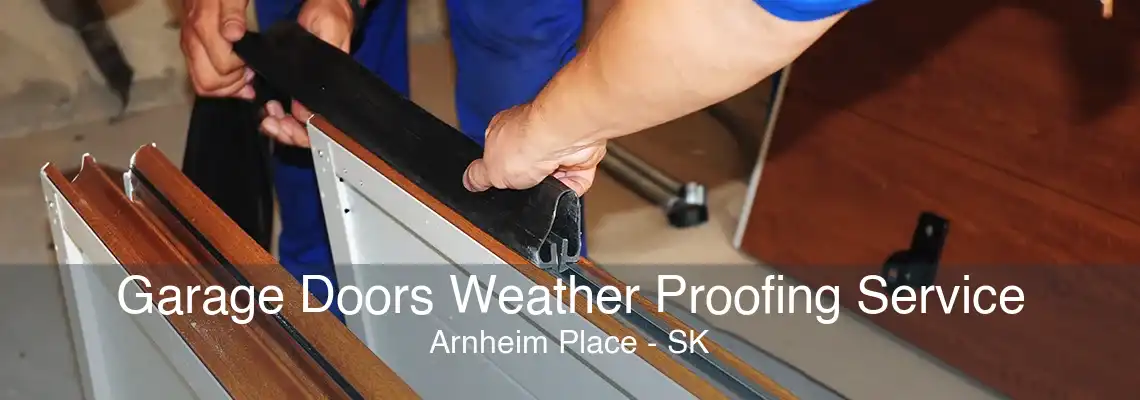 Garage Doors Weather Proofing Service Arnheim Place - SK