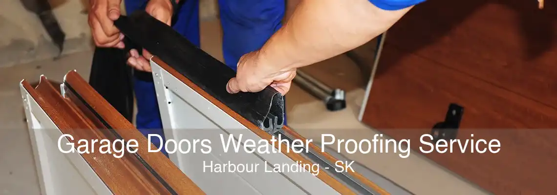 Garage Doors Weather Proofing Service Harbour Landing - SK