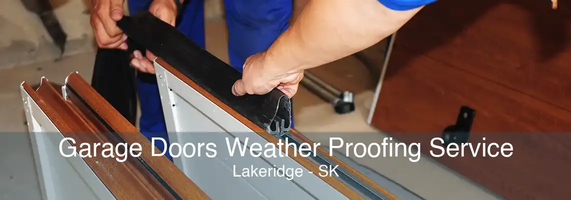 Garage Doors Weather Proofing Service Lakeridge - SK