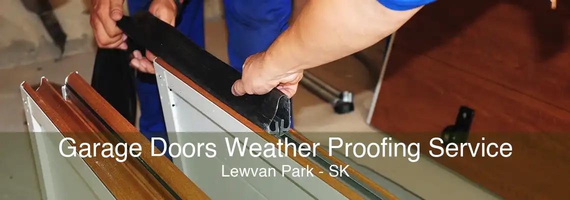 Garage Doors Weather Proofing Service Lewvan Park - SK